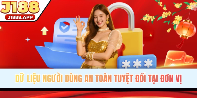 Cơ chế bảo mật J188 an toàn, đột phá công nghệ