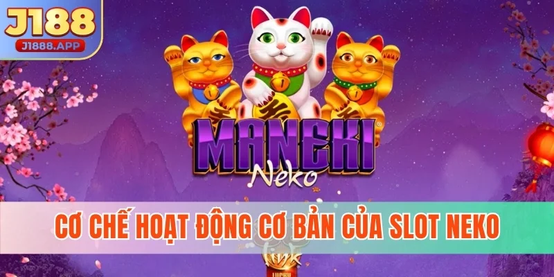 Cơ chế hoạt động cơ bản của slot Neko