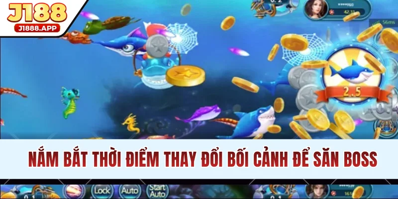 Nắm bắt thời điểm thay đổi bối cảnh để săn Boss hiệu quả