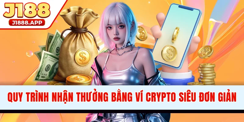 Quy trình nhận thưởng bằng ví crypto siêu đơn giản