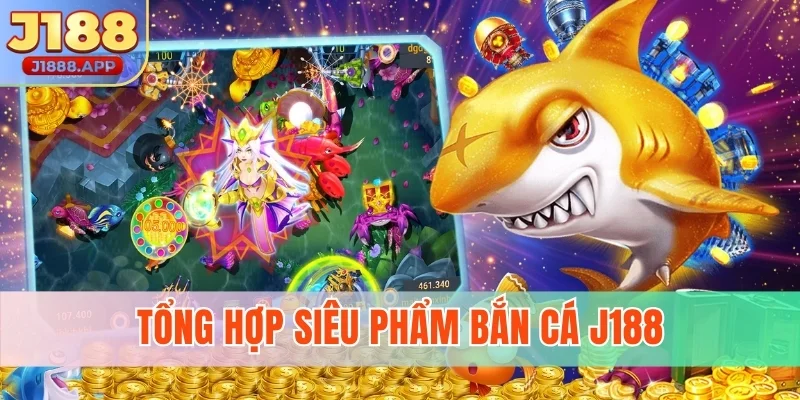 Tổng hợp siêu phẩm bắn cá J188